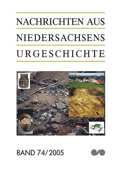 Nachrichten aus Niedersachsens Urgeschichte 74/2005 book