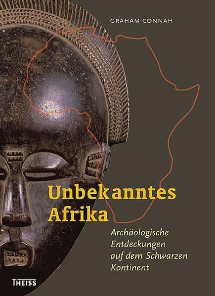 Unbekanntes Afrika: Archäologische Entdeckungen auf dem schwarzen Kontinent Natural Sciences