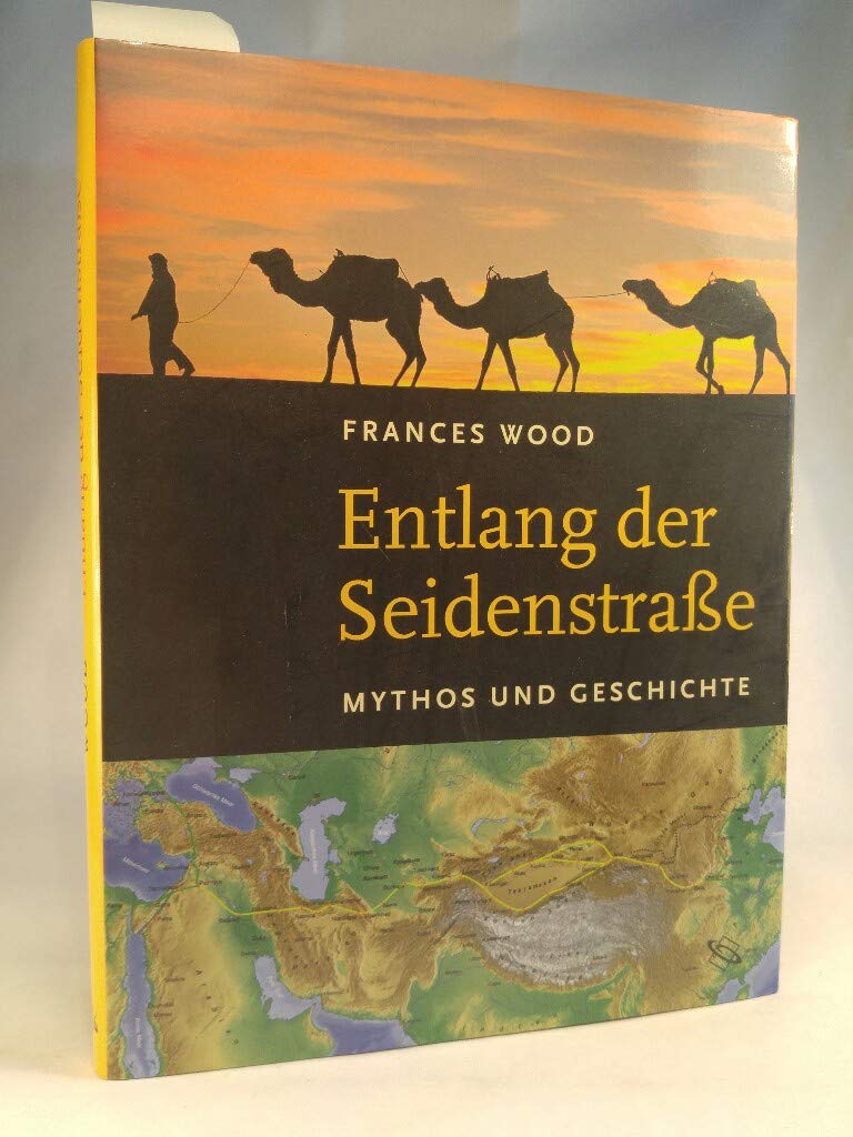 Entlang der Seidenstraße: Mythos und Geschichte Politics & History