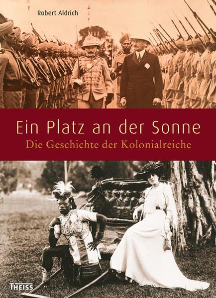 Ein Platz an der Sonne: Die Geschichte der Kolonialreiche Politics & History