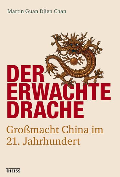 Der erwachte Drache: Großmacht China im 21. Jahrhundert Politics & History