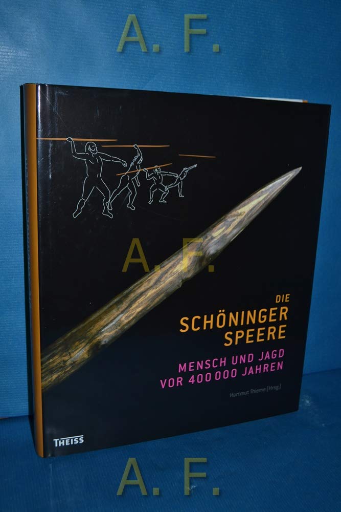 Die Schöninger Speere: Mensch und Jagd vor 400000 Jahren Politics & History