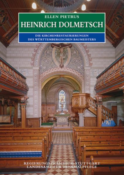 Heinrich Dolmetsch: Die Kirchenrestaurierungen des württembergischen Baumeisters (Forschungen und Berichte zur Bau- und Kunstdenkmalpflege in Baden-Württemberg) Politics & History
