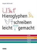 Hieroglyphen schreiben leicht gemacht: Grüße - Redensarten - Namen - Flüche Politics & History