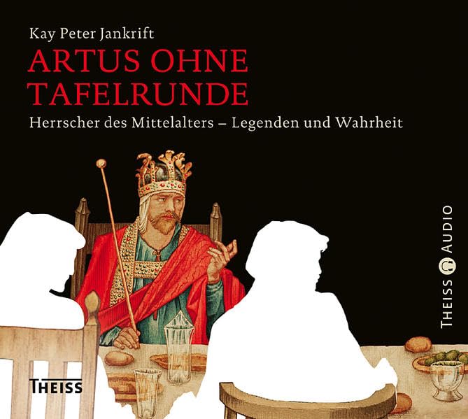 Artus ohne Tafelrunde: Herrscher des Mittelalters - Legenden und Wahrheit Politics & History