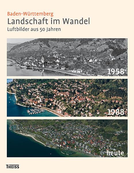 Baden-Württemberg. Landschaft im Wandel: Luftbilder aus 50 Jahren Leisure, Home & Garden