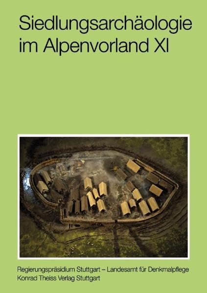 Siedlungsarchäologie im Alpenvorland XI: Die früh- und mittelbronzezeitliche 'Siedlung Forschner' im Federseemoor. Befunde und Dendrochronologie ... Vor- und Frühgeschichte in Baden-Württemberg) Natural Sciences