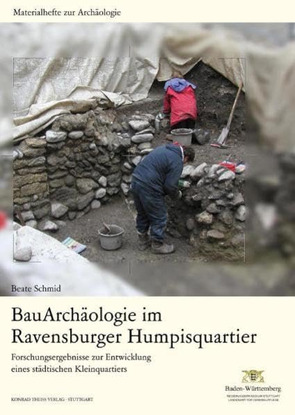 Bau-Archäologie im Ravensburger Humpisquartier: Forschungsergebnisse zur Entwicklung eines städtischen Kleinquartiers (Materialhefte zur Archäologie ... in Baden-Württemberg (bis Band 19)) Natural Sciences