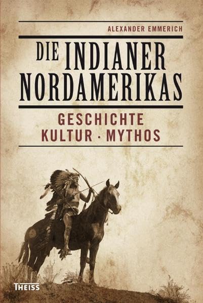 Die Indianer Nordamerikas. Geschichte, Kultur, Mythos Politics & History