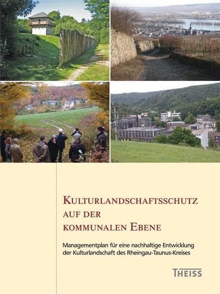 Kulturlandschaftsschutz auf der kommunalen Ebene: Managementplan für eine nachhaltige Entwicklung der Kulturlandschaft des Rheingau-Taunus-Kreises book