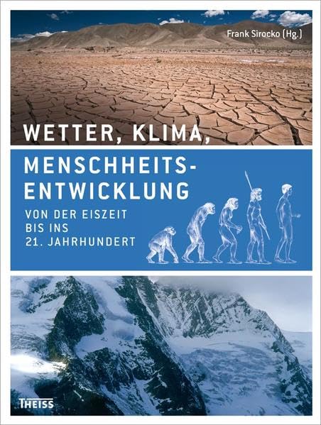 Wetter, Klima, Menschheitsentwicklung: Von der Eiszeit bis ins 21. Jahrhundert Geology & Geography