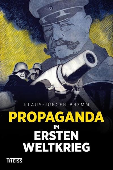 Propaganda im Ersten Weltkrieg Politics & History