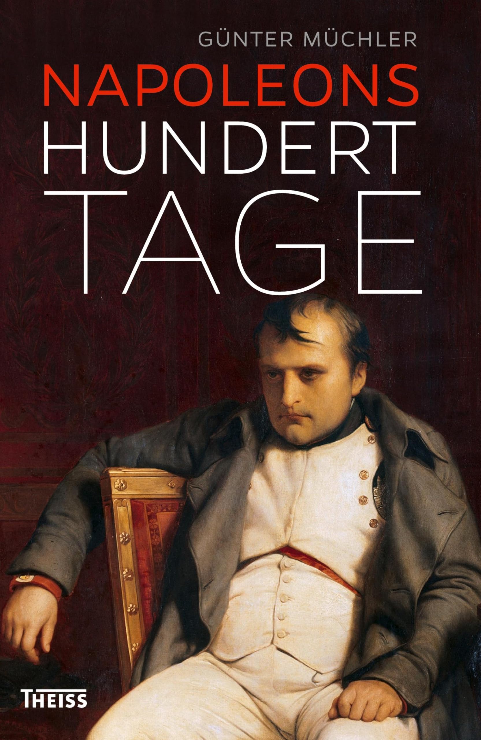 Napoleons hundert Tage: Eine Geschichte von Versuchung und Verrat Politics & Society