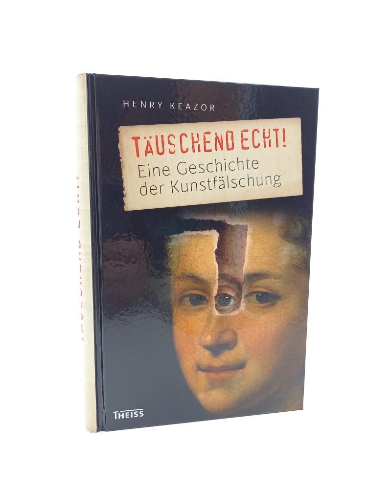 Täuschend echt!: Eine Geschichte der Kunstfälschung Film, Art & Culture