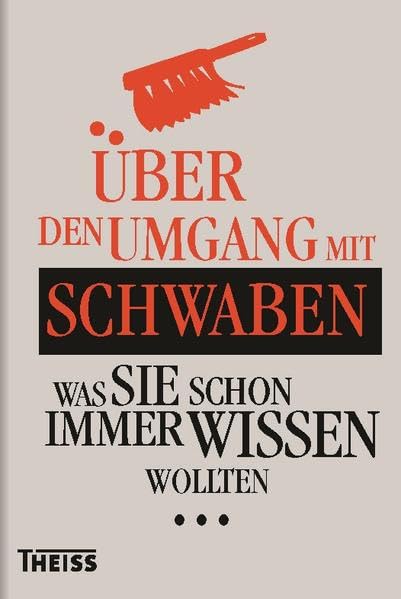 Über den Umgang mit Schwaben: Was Sie schon immer wissen wollten Humour & Satire
