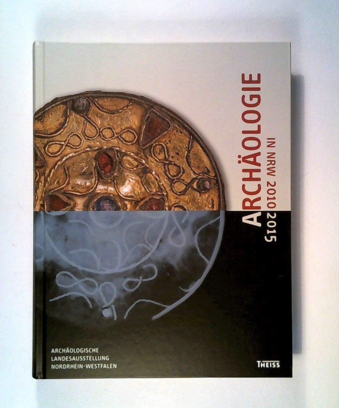 Archäologie in NRW 2010-2015: Funde - Forschungen - Methoden Natural Sciences