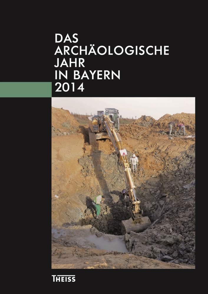 Das archäologische Jahr in Bayern 2014 Reference Books