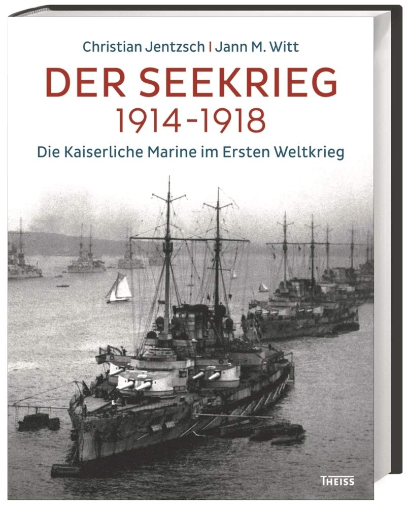 Der Seekrieg 1914–1918: Die Kaiserliche Marine im Ersten Weltkrieg German history