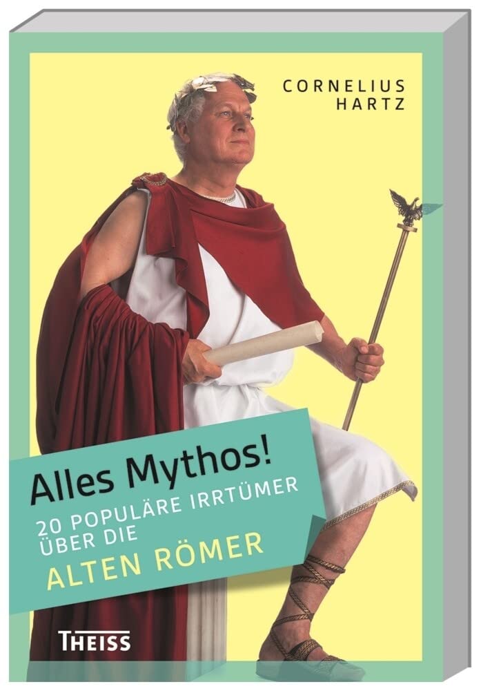 Alles Mythos! 20 populäre Irrtümer über die alten Römer Politics & History