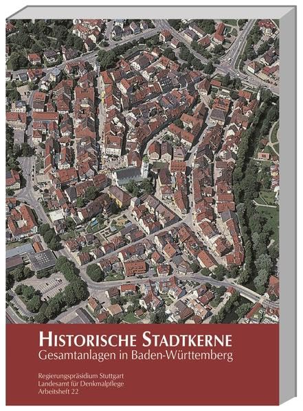 Historische Stadtkerne: Gesamtanlagen in Baden-Württemberg (Arbeitshefte Regierungspräsidium Stuttgart - Landesamt für Denkmalpflege) Social Sciences