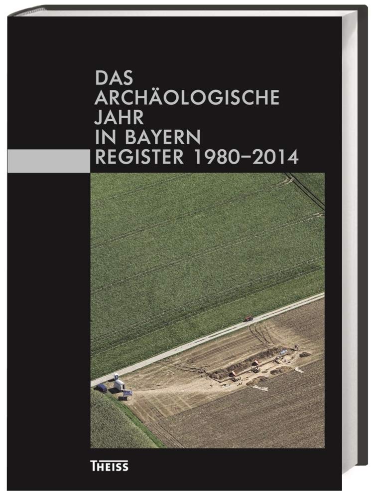 Das archäologische Jahr in Bayern - Register 1980-2014 Reference Books