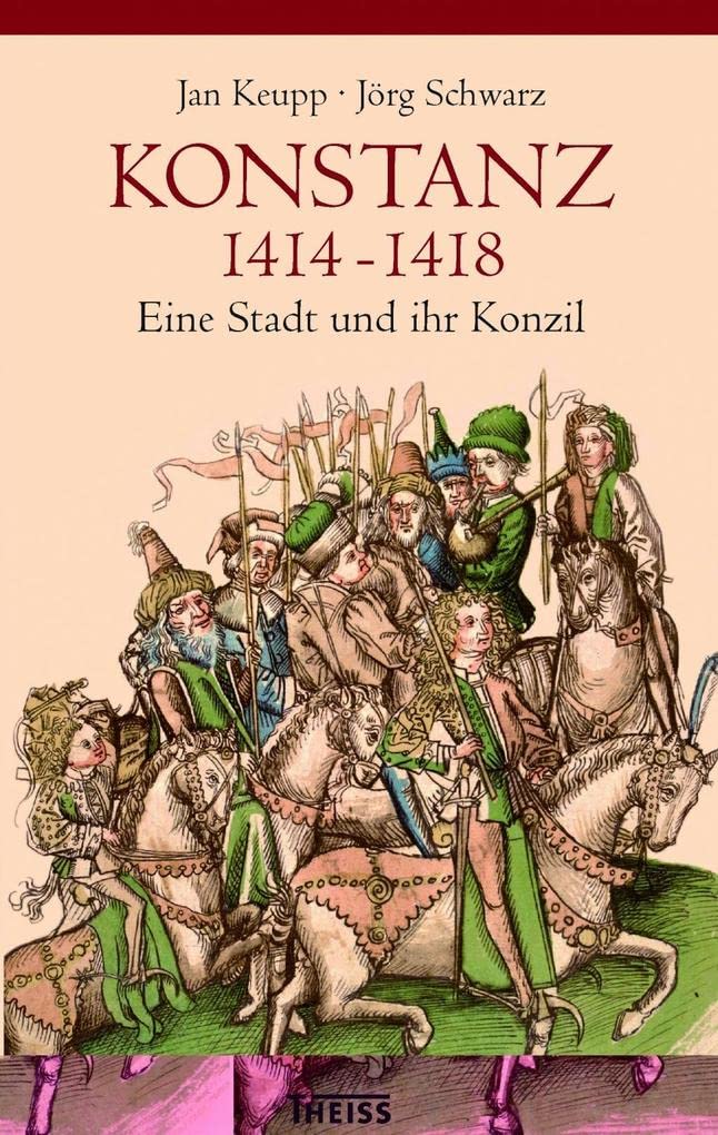Konstanz 1414-1418: Eine Stadt und ihr Konzil Philosophy
