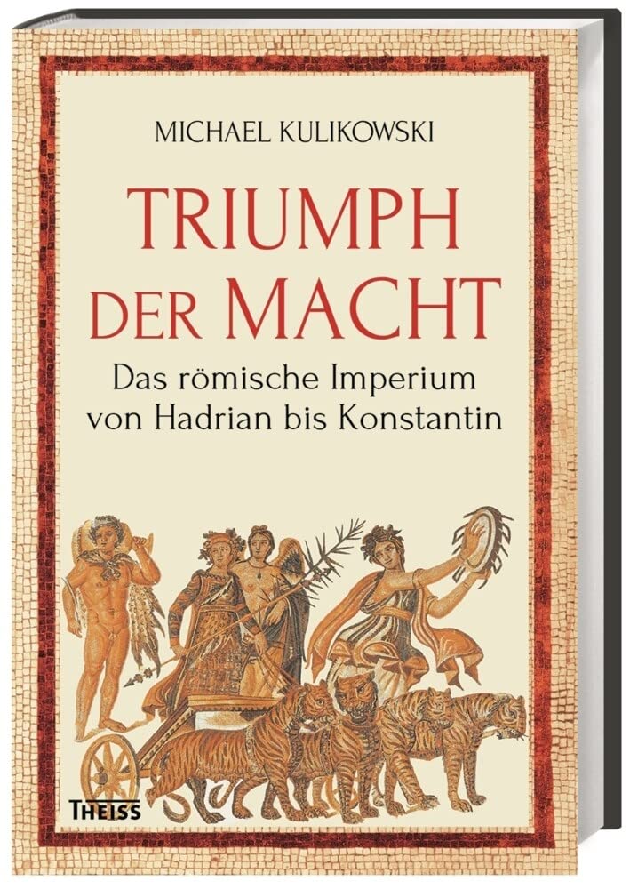 Triumph der Macht: Das römische Imperium von Hadrian bis Konstantin Politics & History