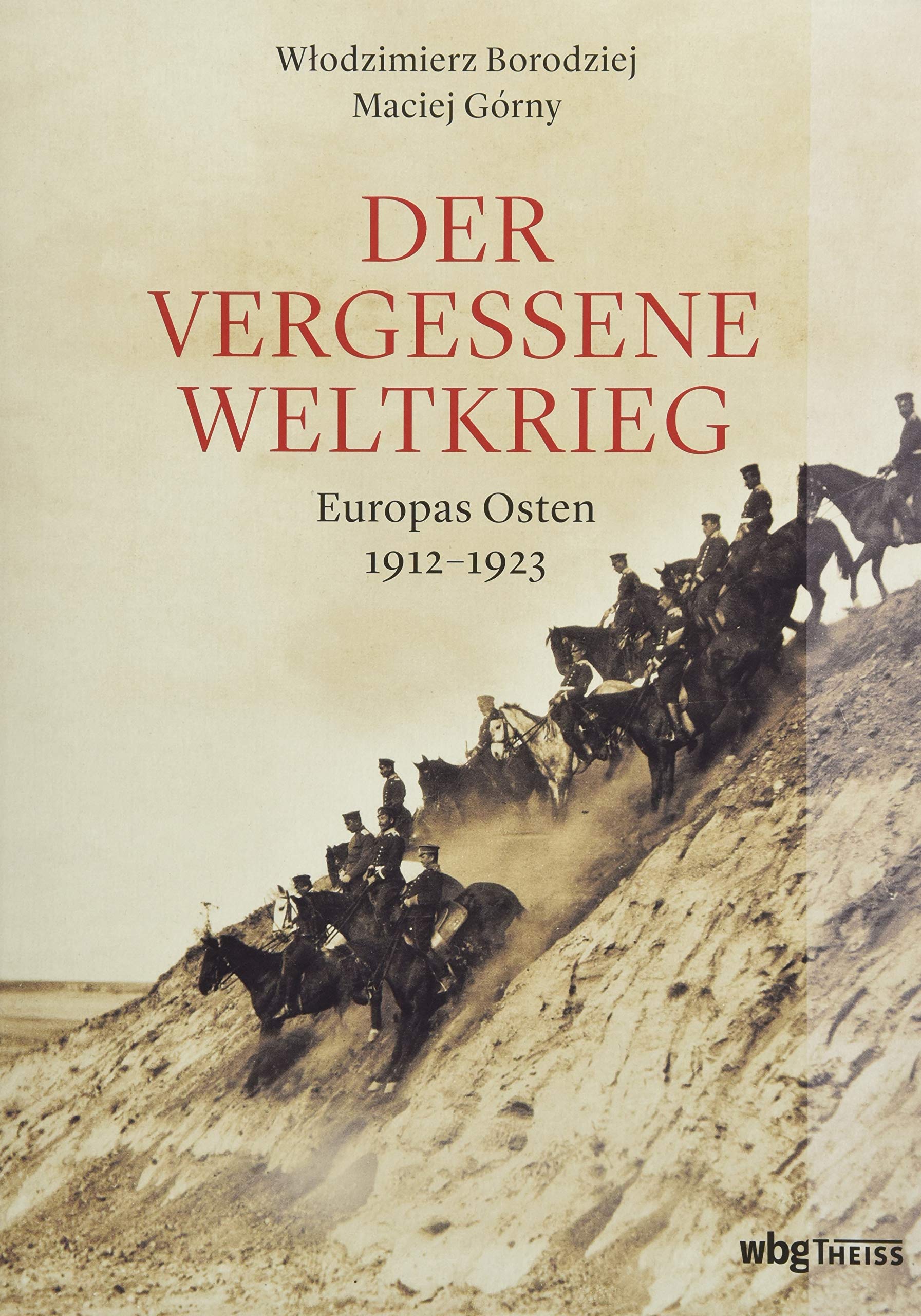 Der vergessene Weltkrieg Politics & History