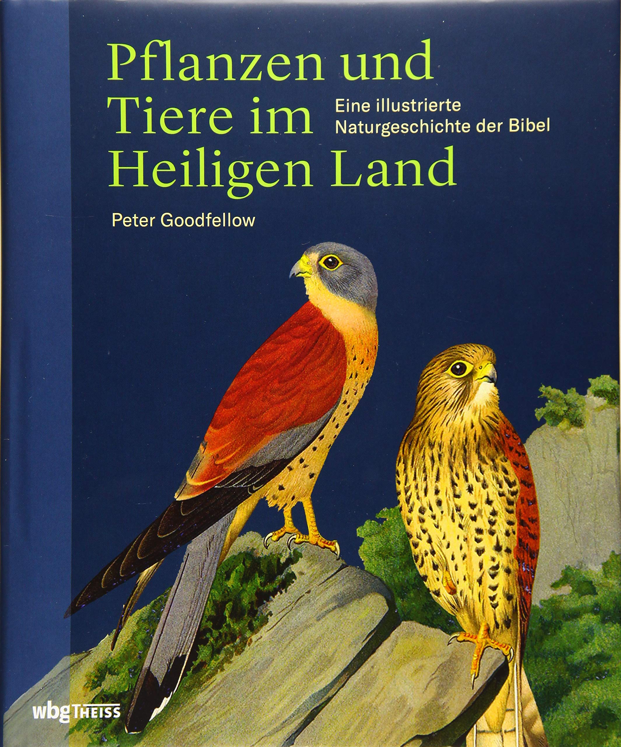 Pflanzen und Tiere im Heiligen Land: Eine illustrierte Naturgeschichte der Bibel Geology & Geography