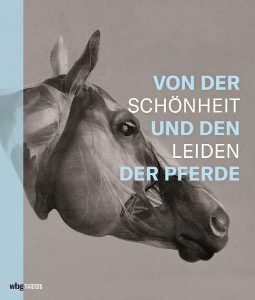 Von der Schönheit und den Leiden der Pferde: Begleitband zur Ausstellung in Leipzig Medicine
