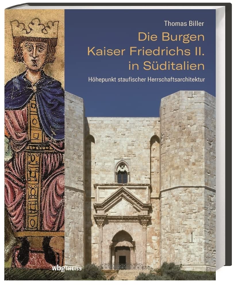 Die Burgen Kaiser Friedrichs II. in Süditalien. Höhepunkt staufischer Herrschaftsarchitektur. Typologie, und Symbolik der mittelalterlichen Burganlagen. Mit zahlreichen Karten und Abbildungen. book