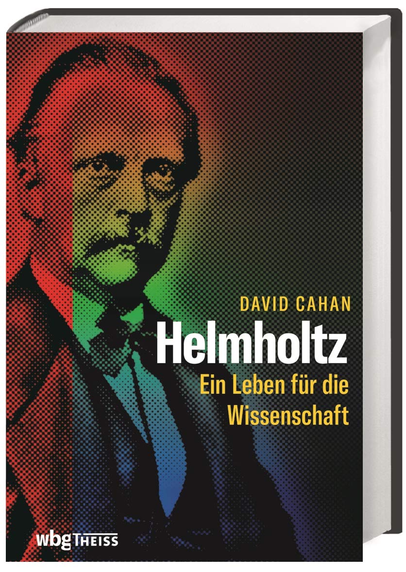Helmholtz: Ein Leben für die Wissenschaft. Biographie Memories