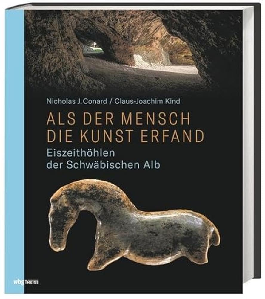 Als der Mensch die Kunst erfand: Eiszeithöhlen der Schwäbischen Alb Natural Sciences