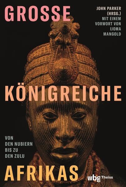 Große Königreiche Afrikas: Von den Nubiern bis zu den Zulu Politics & History