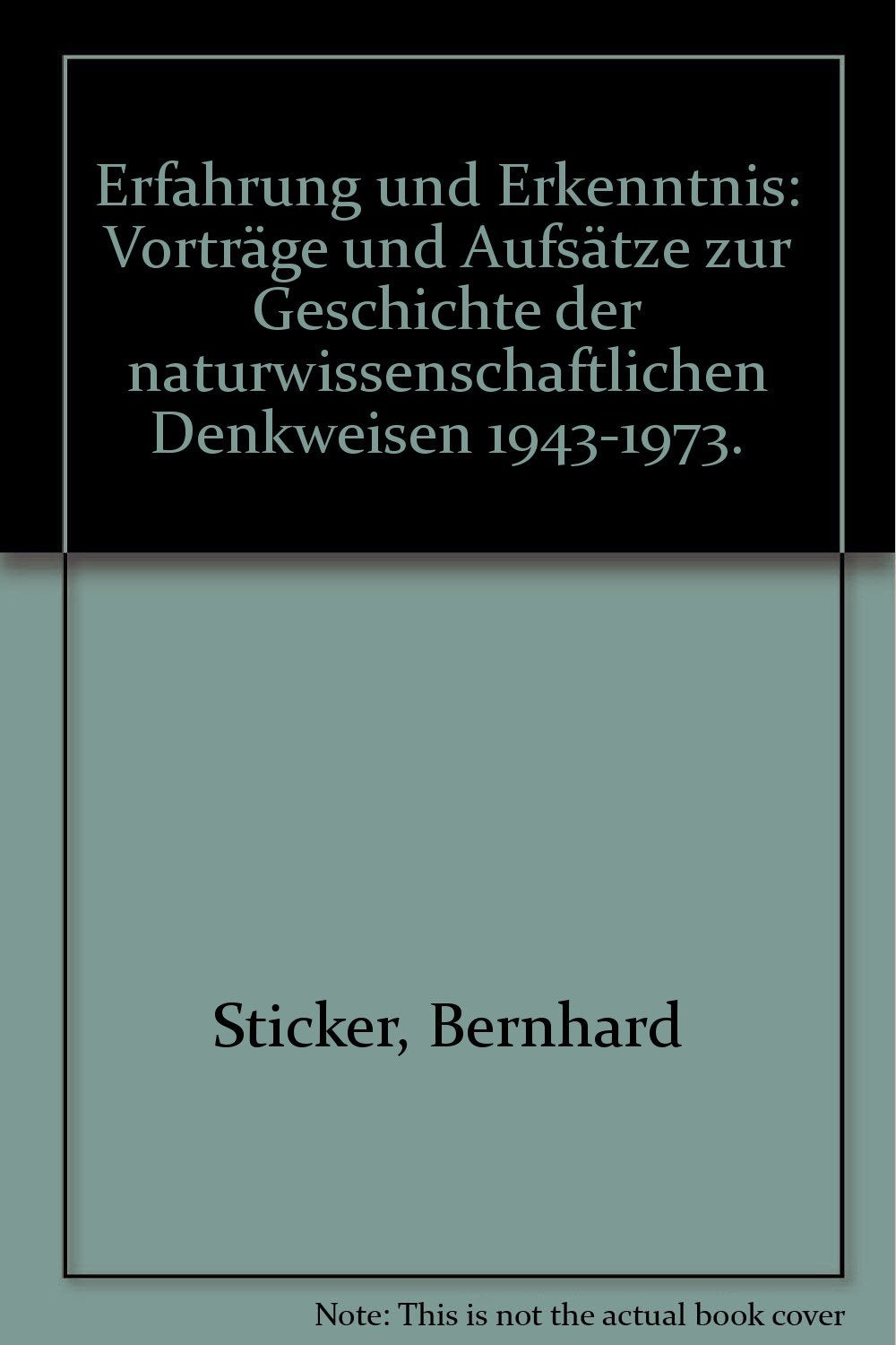 Erfahrung und Erkenntnis. Vorträge und Aufsätze zur Geschichte der naturwissenschaftlichen Denkweisen 1943-1973 Business & Technology