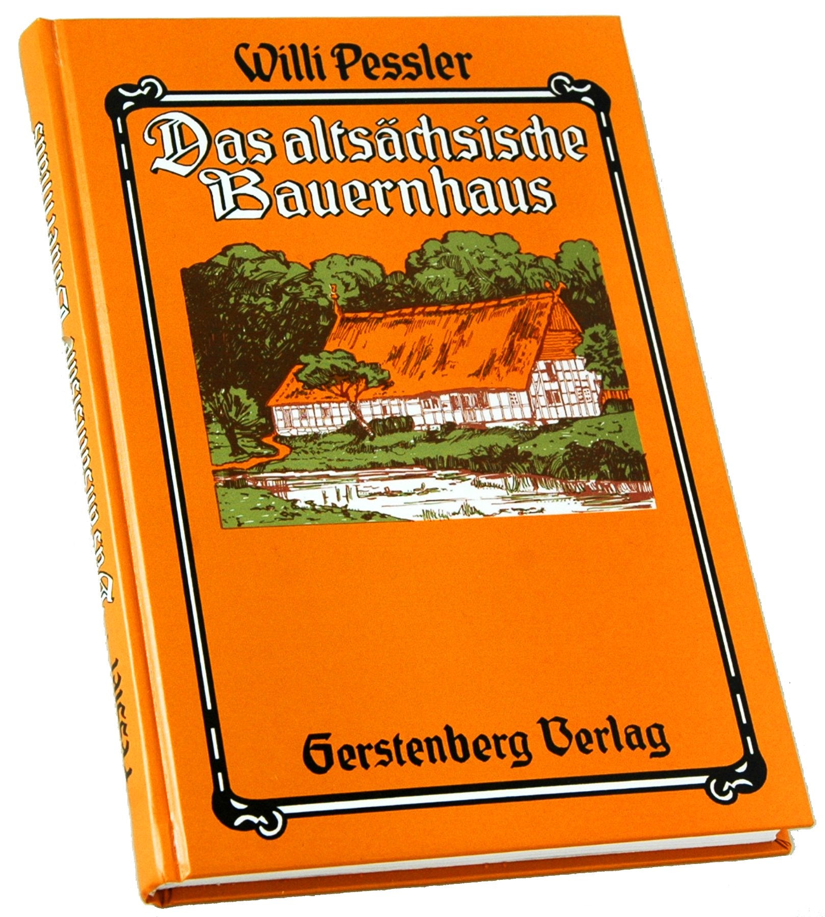 Das altsächsische Bauernhaus in seiner geographischen Verbreitung. Neudruck der Ausgabe Braunschweig 1906 Architecture