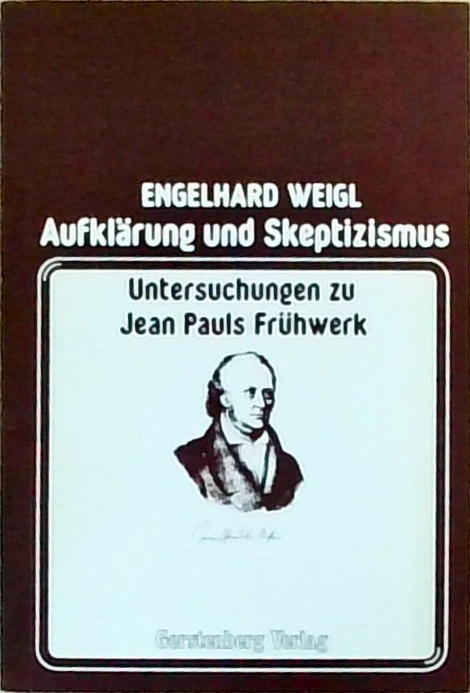 Aufklärung und Skeptizismus. Untersuchungen zu Jean Pauls Frühwerk Books