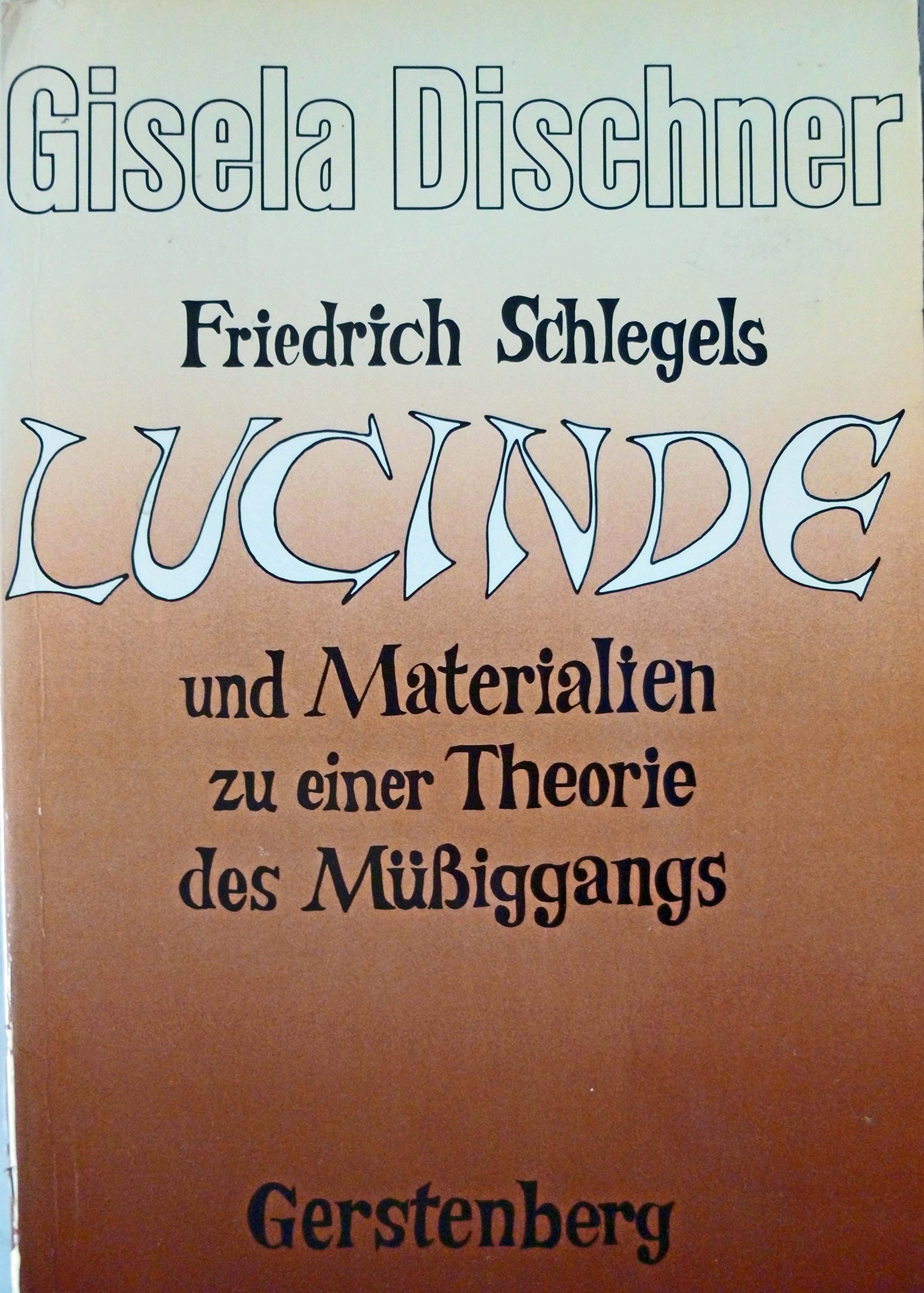 Friedrich Schlegels Lucinde und Materialien zu einer Theorie des Müssiggangs book