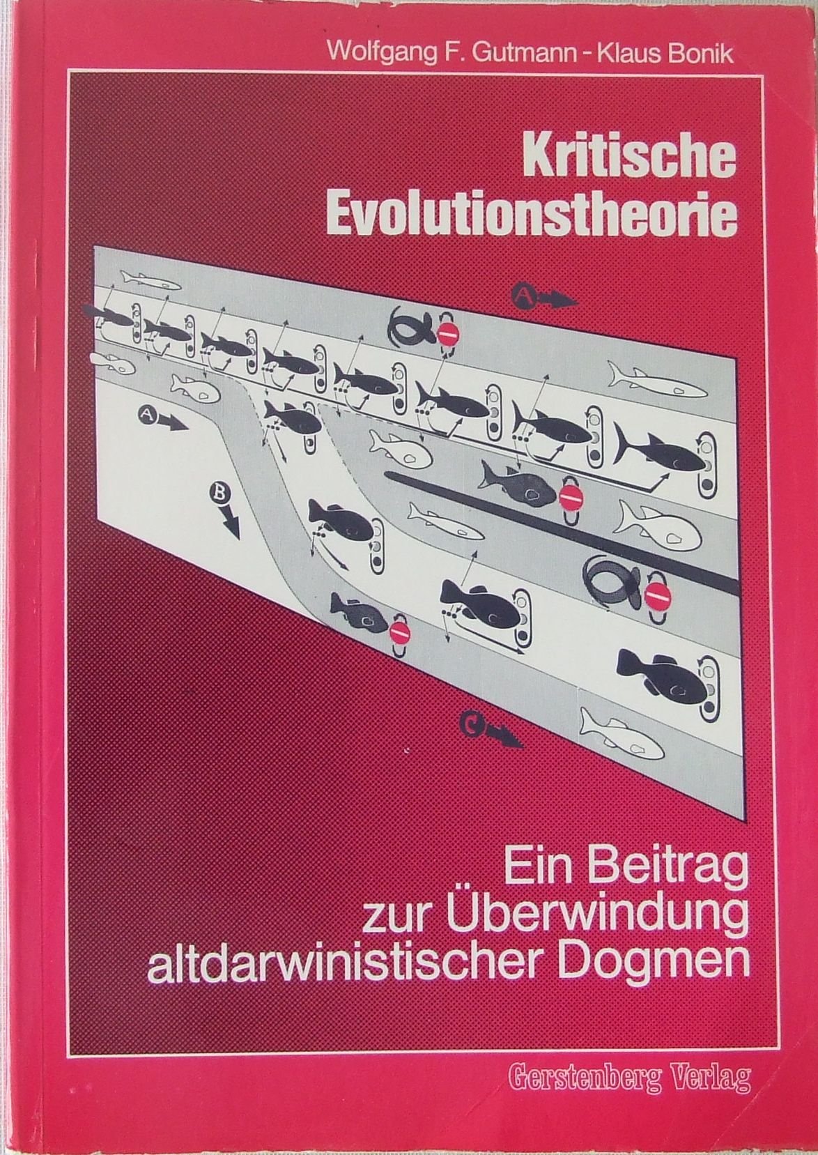 Kritische Evolutionstheorie. Ein Beitrag zur Überwindung altdarwinistischer Dogmen Books