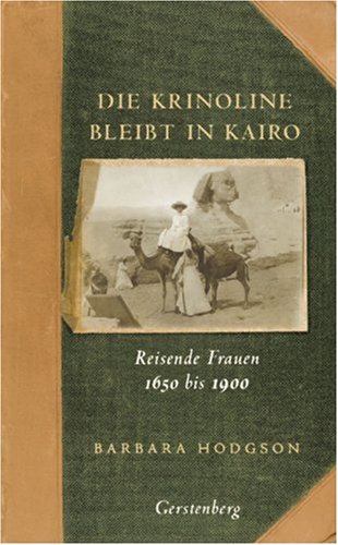 Die Krinoline bleibt in Kairo: Reisende Frauen 1650 bis 1900 Leisure, Home & Garden
