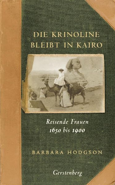 Die Krinoline bleibt in Kairo: Reisende Frauen 1650 bis 1900 Inspiring women