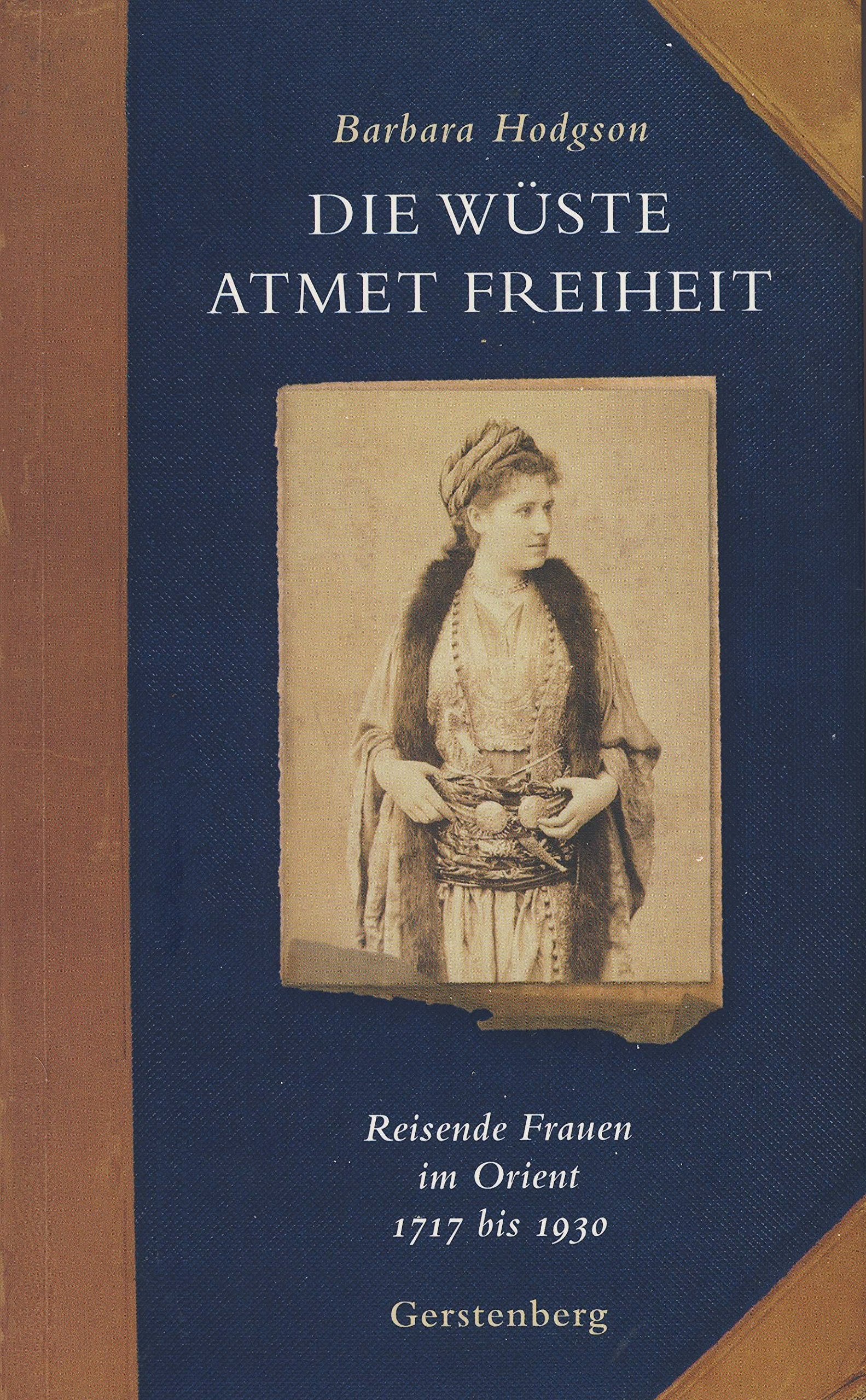 Die Wüste atmet Freiheit SA: Reisende Frauen im Orient 1717 bis 1930 Leisure, Home & Garden