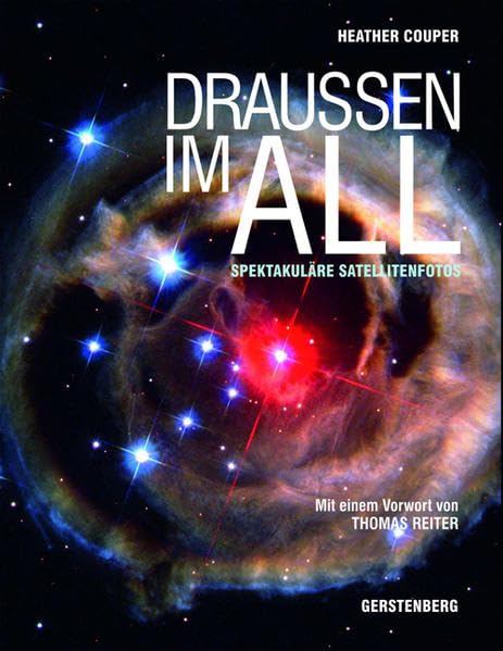 Draußen im All: Spektakuläre Satellitenfotos des Universums Mit einem Vorwort von Thomas Reiter Lifestyle