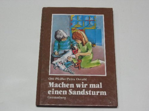 Machen wir mal einen Sandsturm. Bilder und Geschichten für Regenwurmfänger, Spielzeugtauscher und Kuschelkinder Books