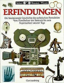 Erfindungen. Die faszinierende Geschichte des technischen Fortschritts - Vom Handbohrer der Steinzeit bis zum Superrechner unserer Tage Books