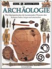 Archäologie. Wie Altertumsforscher die faszinierenden Überreste alter Kulturen finden, bergen und untersuchen Natural Sciences