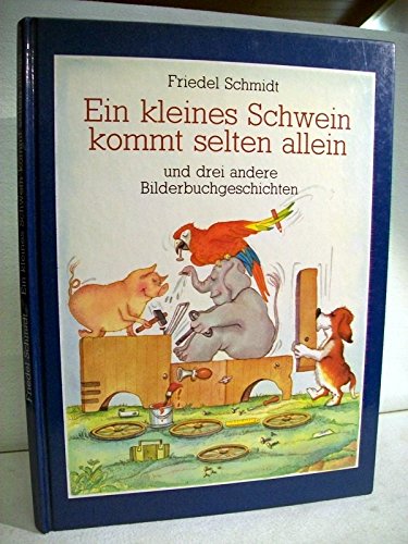 Ein kleines Schwein kommt selten allein. Und drei andere Bilderbuchgeschichten Books