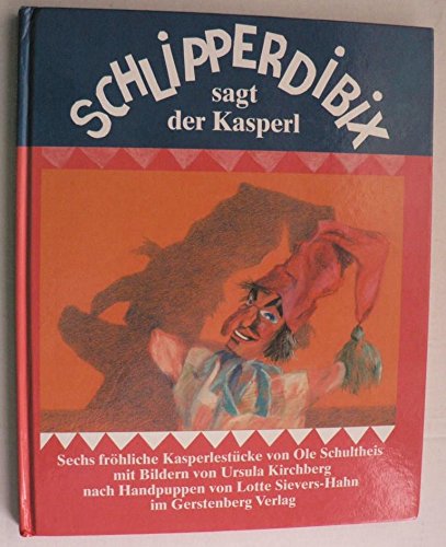 Schlipperdibix sagt der Kasper. Kasperlestücke mit Kasperlepuppen von Lotte Sivers-Hahn Books