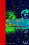 Der Herr Albert: Ein Roman über Einsteins Gedankenexperimente Classics