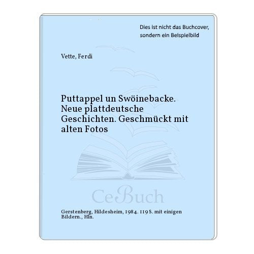 Puttappel un Schwöinebacke. Neue plattdeutsche Schmunzelgeschichten. Geschmückt mit alten Fotos Books